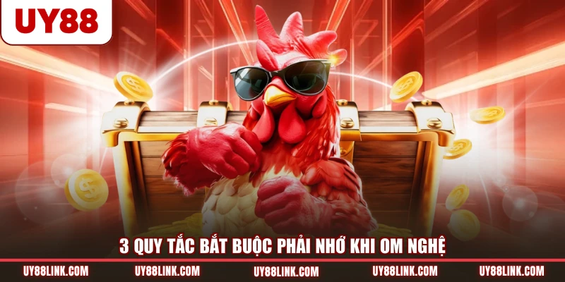 3 quy tắc bắt buộc phải nhớ khi om nghệ