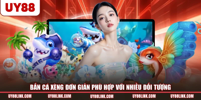 Bắn cá Xèng đơn giản phù hợp với nhiều đối tượng