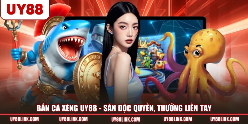 Bắn Cá Xèng UY88 - Săn Độc Quyền, Thưởng Liền Tay
