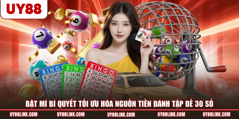 Bật mí bí quyết tối ưu hóa nguồn tiền đánh tập đề 30 số