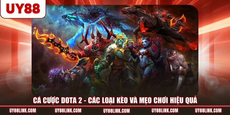 Cá Cược Dota 2 - Các Loại Kèo Và Mẹo Chơi Hiệu Quả cá cược dota 2