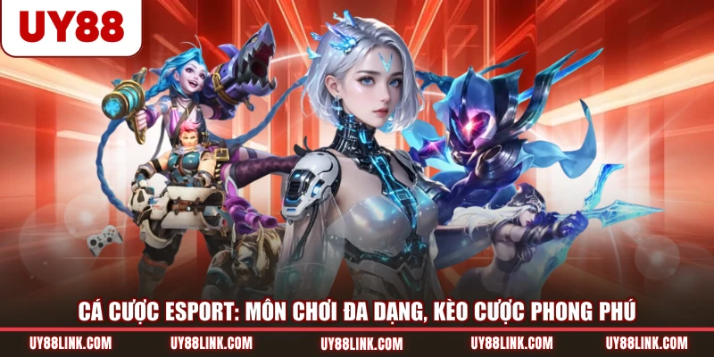 Cá Cược Esport: Môn Chơi Đa Dạng, Kèo Cược Phong Phú cá cược esport