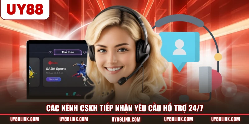 UY88 Các kênh CSKH tiếp nhận yêu cầu hỗ trợ 24/7