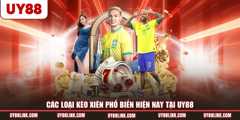 Các loại kèo xiên phổ biến hiện nay tại UY88