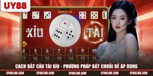 Cách Bắt Cầu Tài Xỉu | Phương Pháp Bắt Chuỗi Dễ Áp Dụng