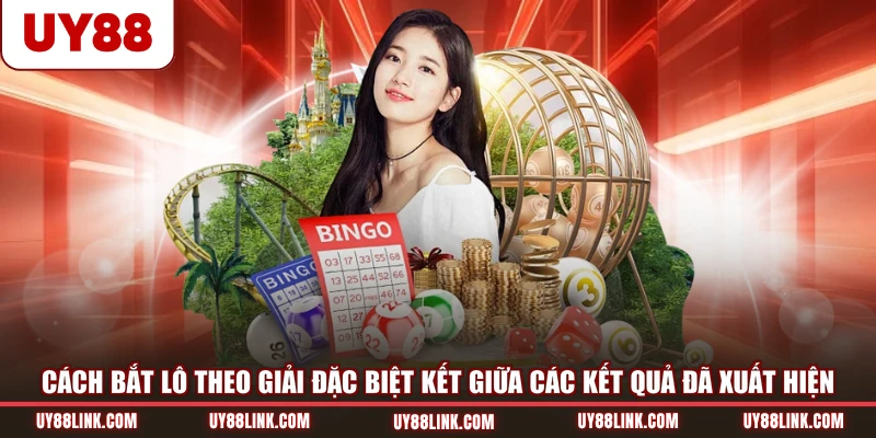 Cách Bắt Lô Theo Giải Đặc Biệt | 3 Phương Pháp Dễ Dùng Cách bắt lô theo giải đặc biệt kết giữa các kết quả đã xuất hiện