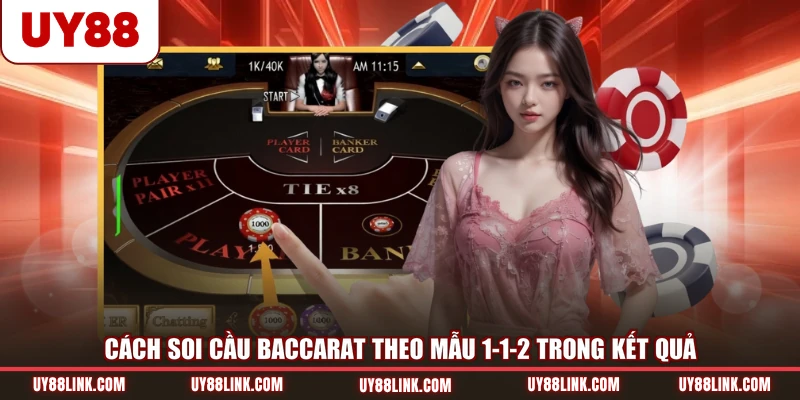 Cách soi cầu baccarat theo mẫu 1-1-2 trong kết quả