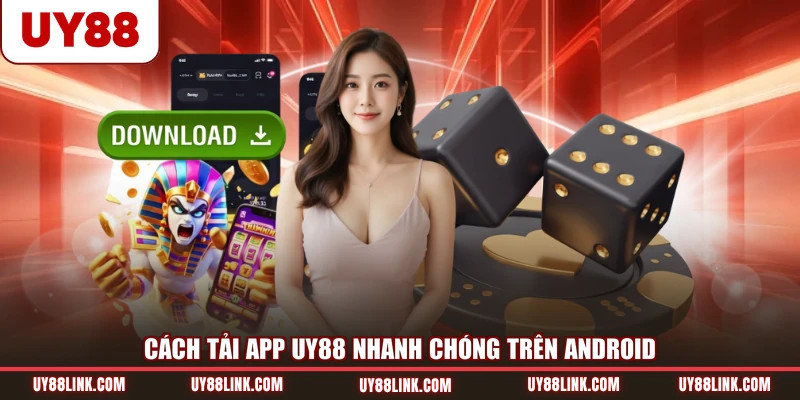 Tải App UY88 Cách tải app UY88 nhanh chóng trên Android