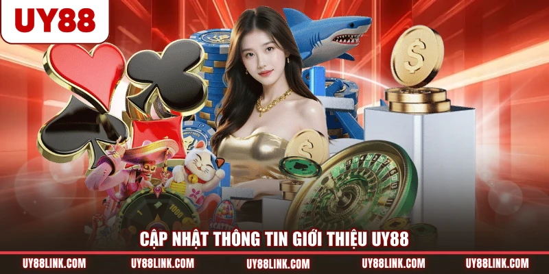 UY88 Cập nhật thông tin giới thiệu UY88