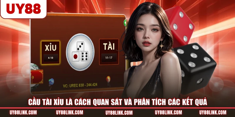 Cầu tài xỉu là cách quan sát và phân tích các kết quả