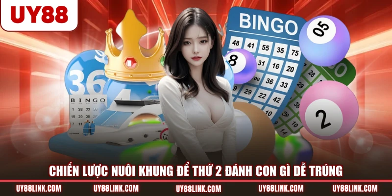 Chiến lược nuôi khung để thứ 2 đánh con gì dễ trúng