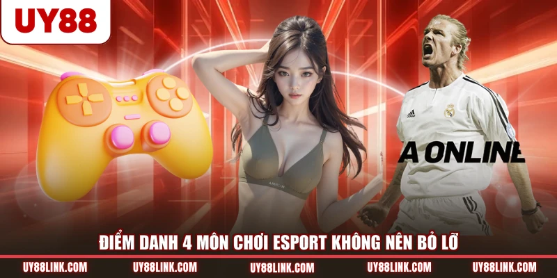 Điểm danh 4 môn chơi Esport không nên bỏ lỡ