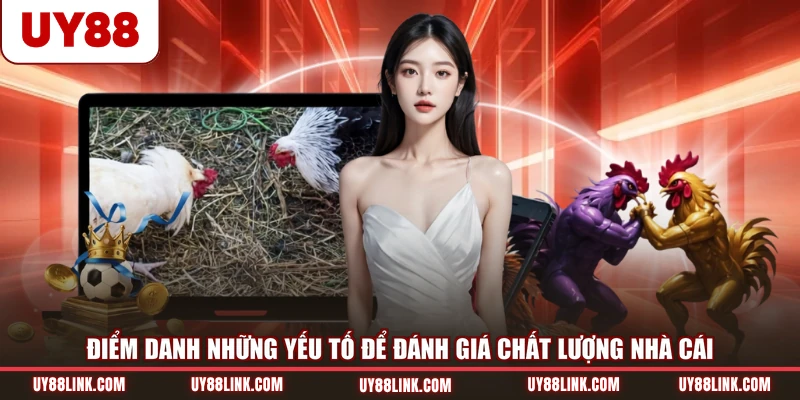 Điểm danh những yếu tố để đánh giá chất lượng nhà cái