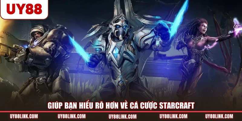 Giúp bạn hiểu rõ hơn về cá cược Starcraft 