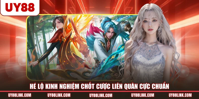 Cá Cược Liên Quân Hấp Dẫn Với 100+ Kèo Cược Thú Vị Hé lộ kinh nghiệm chốt cược Liên Quân cực chuẩn
