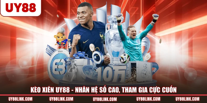 Kèo Xiên UY88 - Nhân Hệ Số Cao, Tham Gia Cực Cuốn