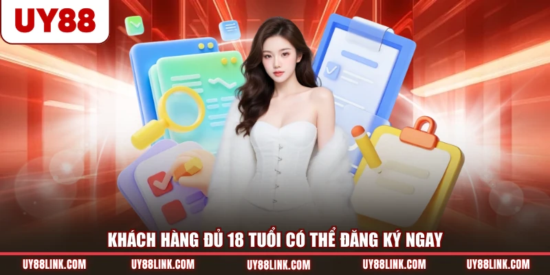 UY88 Khách hàng đủ 18 tuổi có thể đăng ký ngay