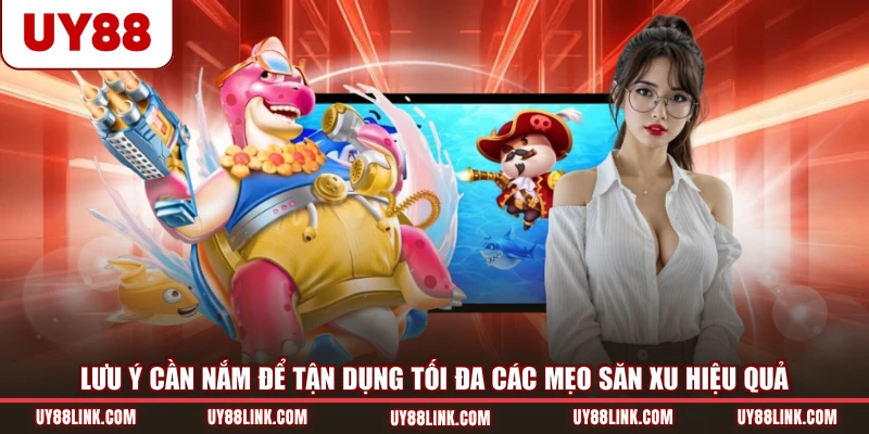 Bật Mí Mẹo Chơi Bắn Cá Ăn Xu UY88 Nhanh Thắng Chuẩn Lưu ý cần nắm để tận dụng tối đa các mẹo săn xu hiệu quả