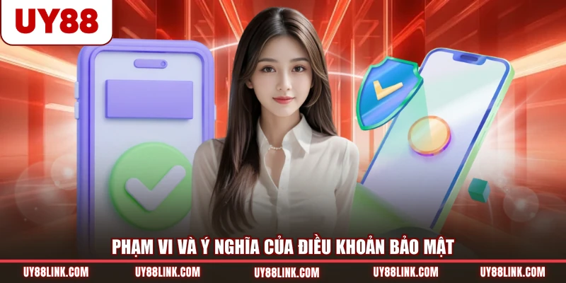 Chính Sách Bảo Mật Phạm vi và ý nghĩa của điều khoản bảo mật