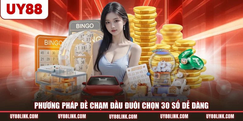 Phương pháp đề chạm đầu đuôi chọn 30 số dễ dàng