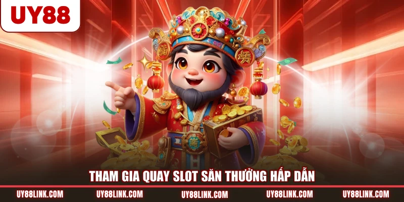 UY88 Tham gia quay slot săn thưởng hấp dẫn