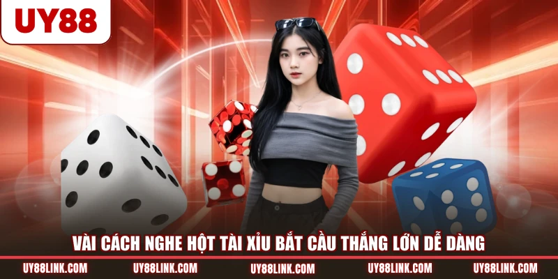 Vài Cách Nghe Hột Tài Xỉu Bắt Cầu Thắng Lớn Dễ Dàng