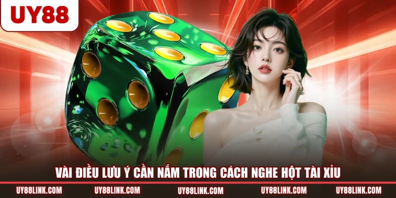 Vài Cách Nghe Hột Tài Xỉu Bắt Cầu Thắng Lớn Dễ Dàng Vài điều lưu ý cần nắm trong cách nghe hột Tài Xỉu
