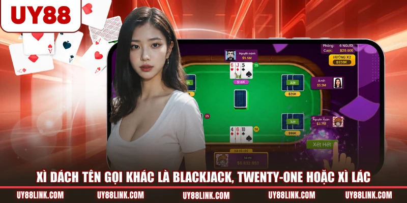 Cách Chơi Xì Dách | Tìm Hiểu Luật & Cách Phân Định KQ Xì dách tên gọi khác là Blackjack, Twenty-One hoặc Xì lác