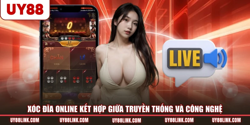 Xóc đĩa online kết hợp giữa truyền thống và công nghệ